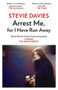 Arrest Me, for I Have Run Away by Stevie Davies, 9781910901809