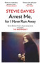 Arrest Me, for I Have Run Away by Stevie Davies, 9781910901809