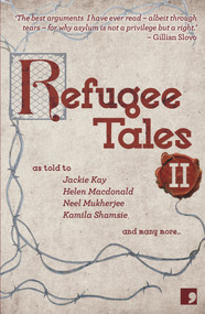 Refugee Tales II (Volume II) by Josh Cohen, Ian Duhig, David Herd, Rachel Holmes, Jackie Kay, Olivia Laing, Helen MacDonald, Neel Mukherjee, Anna Pincus, Kamila Shamsie, Marina Warner, 9781910974308