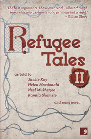 Refugee Tales II (Volume II) by Josh Cohen, Ian Duhig, David Herd, Rachel Holmes, Jackie Kay, Olivia Laing, Helen MacDonald, Neel Mukherjee, Anna Pincus, Kamila Shamsie, Marina Warner, 9781910974308