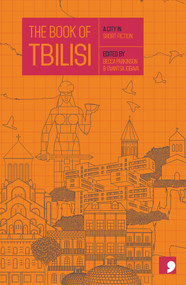 The Book of Tbilisi (A City in Short Fiction) by Becca Parkinson, Gvantsa Jobava, 9781910974315