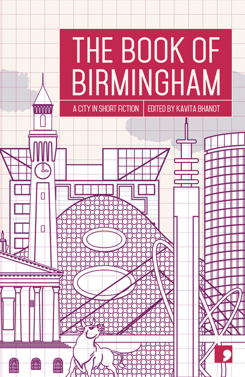 The Book of Birmingham (A City in Short Fiction) by Kavita Bhanot, 9781910974377