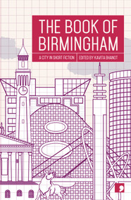 The Book of Birmingham (A City in Short Fiction) by Kavita Bhanot, 9781910974377
