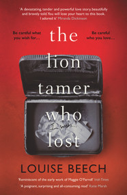 The Lion Tamer Who Lost by Louise Beech, 9781912374298