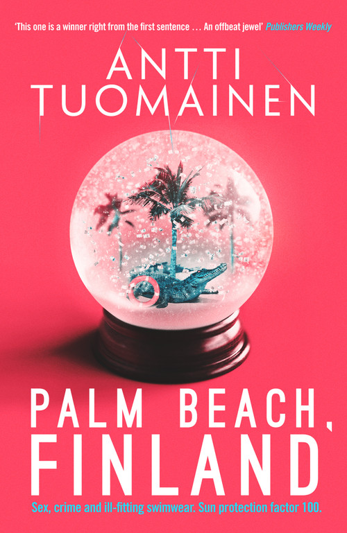 Palm Beach, Finland by Antti Tuomainen, David Hackston, 9781912374311