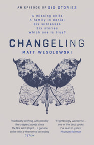 Changeling - 9781912374571 by Matt Wesolowski, 9781912374571