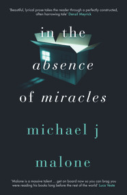 In the Absence of Miracles by Michael J. Malone, 9781912374793