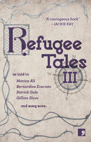 Refugee Tales (Volume III) by Patrick Gale, David Herd, Anna Pincus, Gillian Slovo, 9781912697113