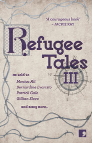 Refugee Tales (Volume III) by Patrick Gale, David Herd, Anna Pincus, Gillian Slovo, 9781912697113