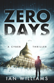 Zero Days (A Cyber Thriller) by Ian Williams, 9781913062026