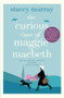 The Curious Case of Maggie Macbeth by Stacey Murray, 9781913062095