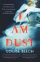 I Am Dust by Louise Beech, 9781913193218