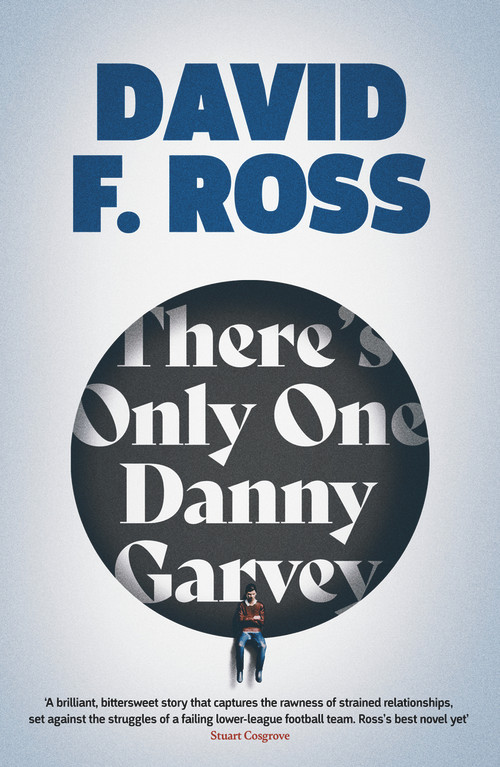 There's Only One Danny Garvey: Shortlisted for Scottish Fiction Book of the Year by David F. Ross, 9781913193508