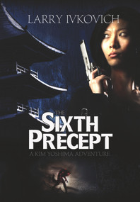 The Sixth Precept by Larry Ivkovich, Larry Ivkovich, 9781925148503