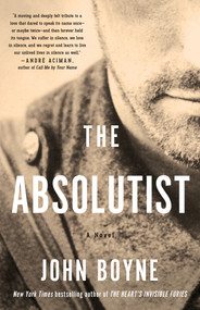 The Absolutist (A Novel by the Author of The Heart's Invisible Furies) - 9781635421668 by John Boyne, 9781635421668