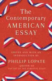 The Contemporary American Essay by Phillip Lopate, 9780525567325