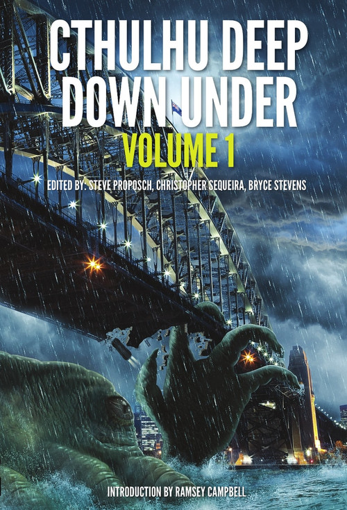Cthulhu Deep Down Under Volume 1 by Steve Proposch, Christopher Sequiera, Bryce Stevens, Ramsey Campbell, 9781925496475