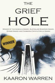 The Grief Hole by Kaaron Warren, 9781925496499