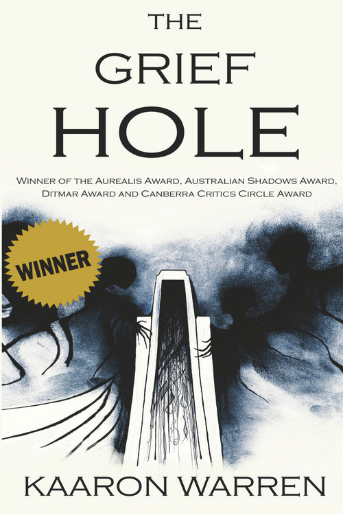 The Grief Hole by Kaaron Warren, 9781925496499