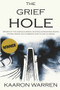 The Grief Hole by Kaaron Warren, Kaaron Warren, 9781925496499
