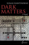 Dark Matters (A Novel) by Susan Hawthorne, 9781925581089