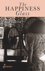 The Happiness Glass by Carol Lefevre, 9781925581638