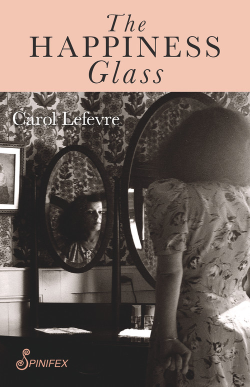 The Happiness Glass by Carol Lefevre, 9781925581638