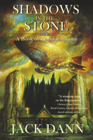 Shadows in the Stone (A Book of Transformations) by Jack Dann, Jack Dann, 9781925956252