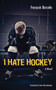 I Hate Hockey by François Barcelo, Peter McCambridge, 9781926824130