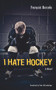 I Hate Hockey by François Barcelo, Peter McCambridge, 9781926824130