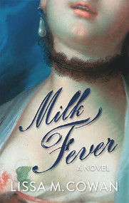Milk Fever by Lissa M. Cowan, 9781927335208