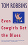 Even Cowgirls Get the Blues (A Novel) by Tom Robbins, 9780553349498