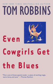 Even Cowgirls Get the Blues (A Novel) by Tom Robbins, 9780553349498