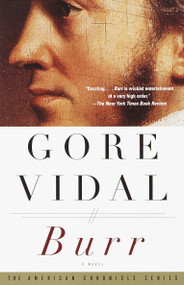 Burr (American Chronicle Series) by Gore Vidal, 9780375708732