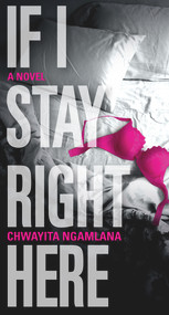 If I Stay Right Here by Chwayita Ngamlana, 9781928337447