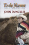 To the Harvest (A Novel of a Migrant Farm Worker) by John Duncklee, 9781930584648