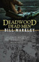 Deadwood Dead Men by Bill Markley, 9781930584655