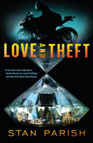 Love and Theft (A Novel) by Stan Parish, 9781984897466