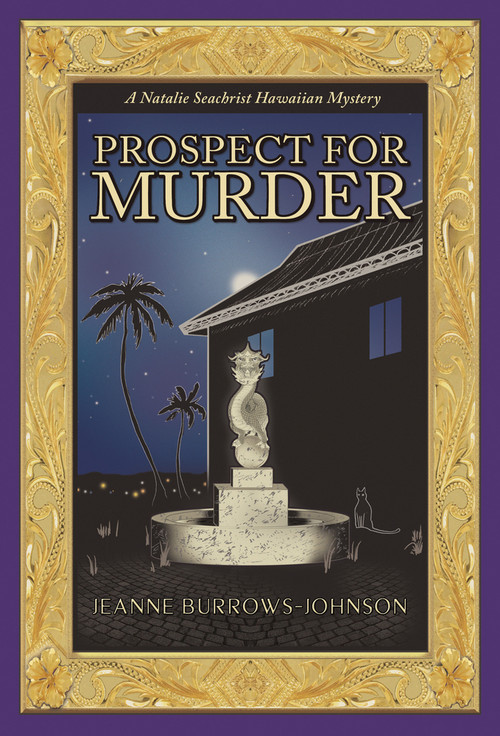 Prospect for Murder (Natalie Seachrist Hawaiian Cozy Mystery 1) by Jeanne Burrows-Johnson, 9781932926453