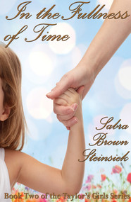 In the Fullness of Time by Sabra Brown Steinsiek, 9781932926927