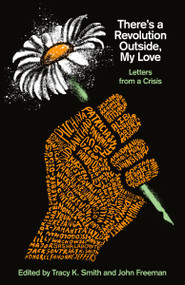 There's a Revolution Outside, My Love (Letters from a Crisis) by Tracy K. Smith, John Freeman, 9780593314692
