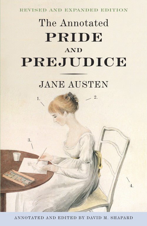 The Annotated Pride and Prejudice (A Revised and Expanded Edition) by Jane Austen, David M. Shapard, 9780307950901
