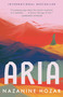 Aria (A Novel) by Nazanine Hozar, 9780593081372