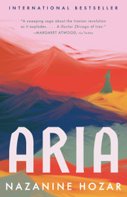 Aria (A Novel) by Nazanine Hozar, 9780593081372