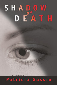 Shadow of Death (A Laura Nelson Thriller) - 9781933515090 by Patricia Gussin, 9781933515090