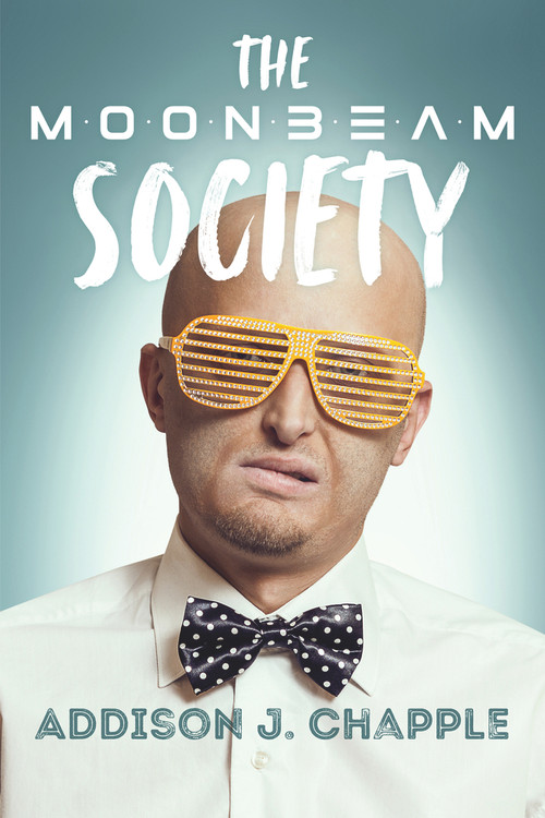 The Moonbeam Society by Addison J. Chapple, 9781933769806
