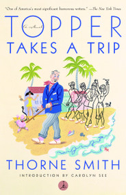 Topper Takes a Trip by Thorne Smith, Carolyn See, 9780375753077