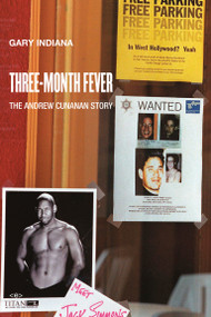 Three-Month Fever (The Andrew Cunanan Story) by Gary Indiana, Christopher Glazek, 9781584351986