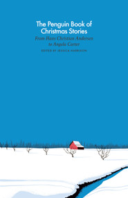 The Penguin Book of Christmas Stories (From Hans Christian Andersen to Angela Carter) by Jessica Harrison, 9780241396698