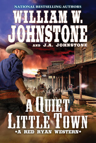 A Quiet, Little Town by William W. Johnstone, J.A. Johnstone, 9780786044382